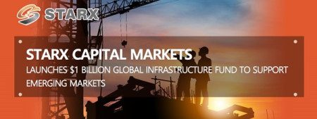 STARX Capital Markets Launches $1 Billion Global Infrastructure Fund to Support Emerging Markets