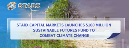 STARX Capital Markets Launches $100 Million Sustainable Futures Fund to Combat Climate Change