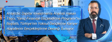 Antarctic Capital Investments Analisti Hakan Taşcı, 